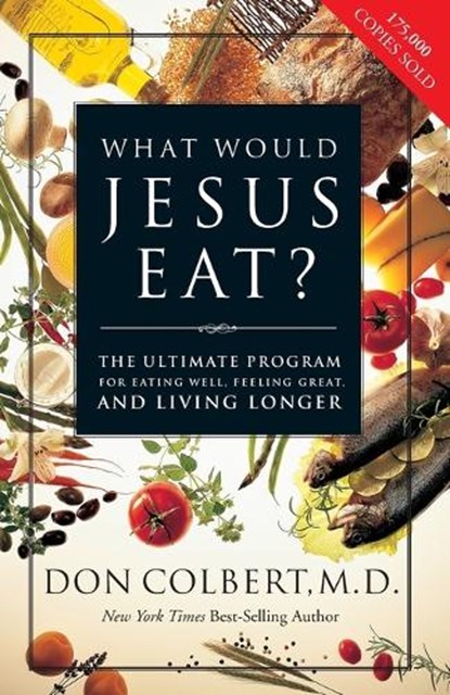 What Would Jesus Eat?, Don Colbert - Paperback - 9780785273196