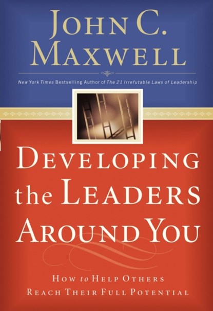 Developing the Leaders Around You, John C. Maxwell - Paperback - 9780785281115