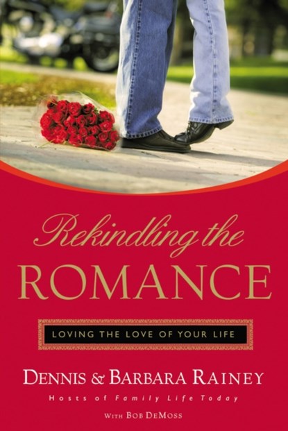Rekindling the Romance, Dennis Rainey ; Barbara Rainey ; Bob DeMoss - Paperback - 9780785285564