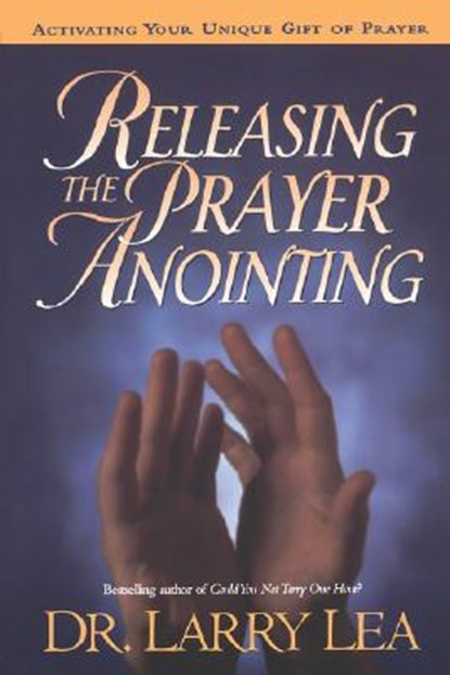 RELEASING THE PRAYER ANOINTING, Larry Lea - Paperback - 9780785287605