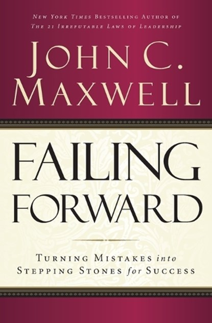 Failing Forward, John C. Maxwell - Paperback - 9780785288572