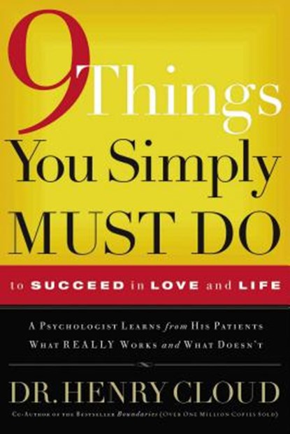 9 Things You Simply Must Do to Succeed in Love and Life: A Psychologist Learns from His Patients What Really Works and What Doesn't, Henry Cloud - Paperback Adobe PDF - 9780785289166