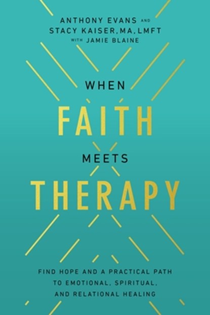 When Faith Meets Therapy, Anthony Evans ; Stacy Kaiser - Gebonden - 9780785289777