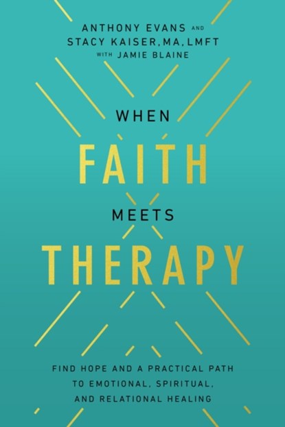 When Faith Meets Therapy, Anthony Evans ; Stacy Kaiser - Paperback - 9780785289784
