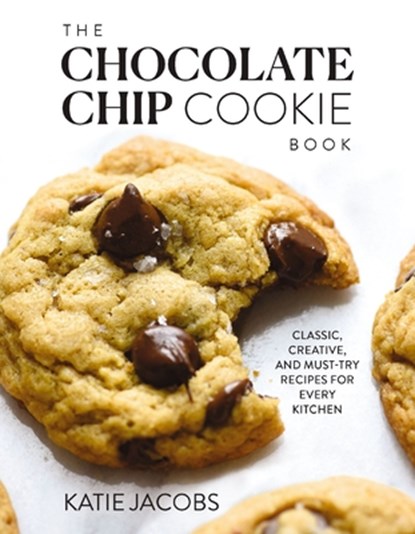 The Chocolate Chip Cookie Book: Classic, Creative, and Must-Try Recipes for Every Kitchen (the Baking Cookbook for Cookie Lovers) - The Perfect Cozy C, Katie Jacobs - Gebonden - 9780785295624