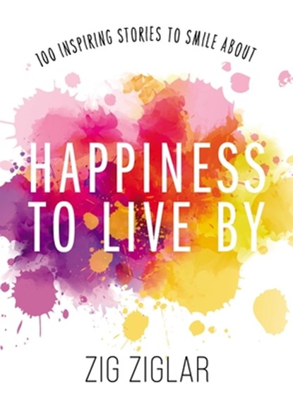 Ziglar, Z: Happiness to Live by, Zig Ziglar - Paperback - 9780785296386