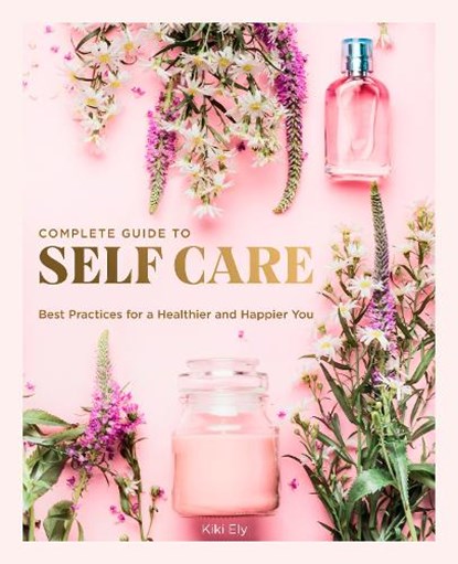 The Complete Guide to Self Care, Kiki Ely - Gebonden - 9780785838302