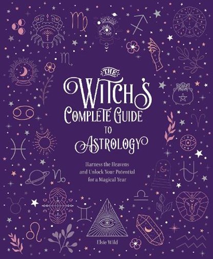 The Witch's Complete Guide to Astrology, Elsie Wild - Gebonden - 9780785840800