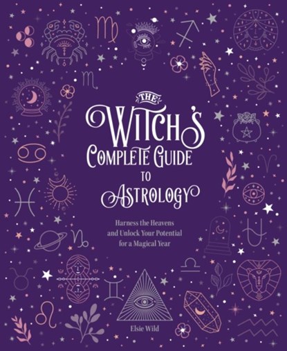 The Witch's Complete Guide to Astrology, Elsie Wild - Gebonden - 9780785840800