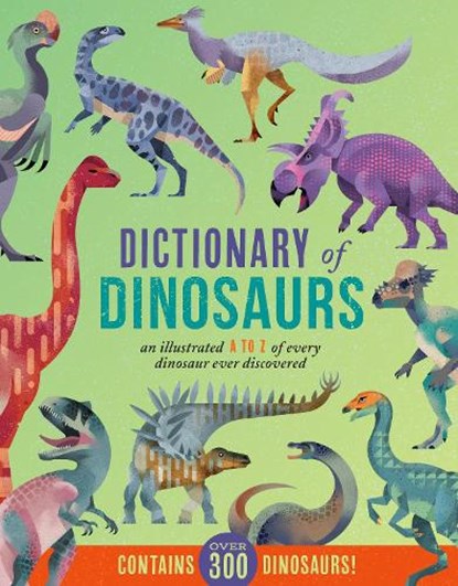 Dictionary of Dinosaurs: An Illustrated A to Z of Every Dinosaur Ever Discovered - Contains Over 300 Dinosaurs!, Dieter Braun - Gebonden - 9780785841654