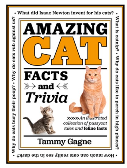 Amazing Cat Facts and Trivia: An Illustrated Collection of Pussycat Tales and Feline Facts, Tammy Gagne - Gebonden - 9780785841937
