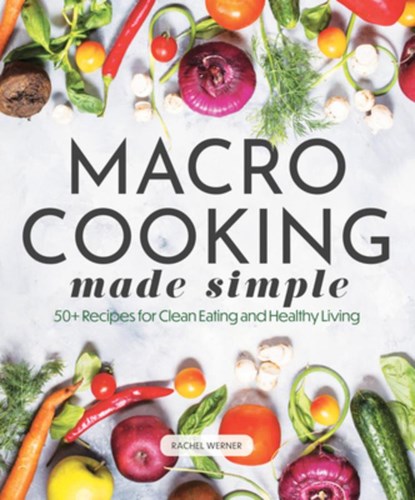 Macro Cooking Made Simple, Rachel Werner - Gebonden - 9780785841999