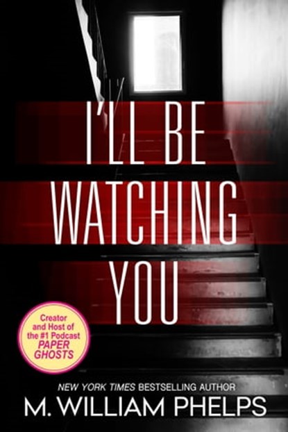I'll Be Watching You, M. William Phelps - Ebook - 9780786027187