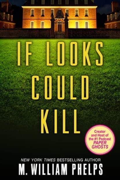 If Looks Could Kill, M. William Phelps - Ebook - 9780786030149