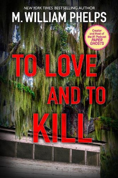 To Love and To Kill, M. William Phelps - Paperback - 9780786034994