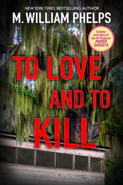 To Love and To Kill, M. William Phelps - Ebook - 9780786035007