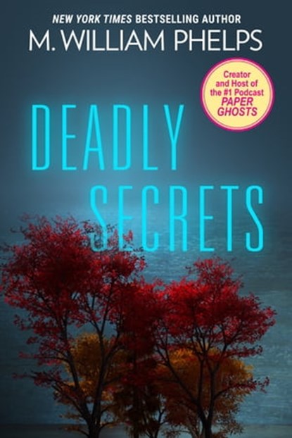 Deadly Secrets, M. William Phelps - Ebook - 9780786035502