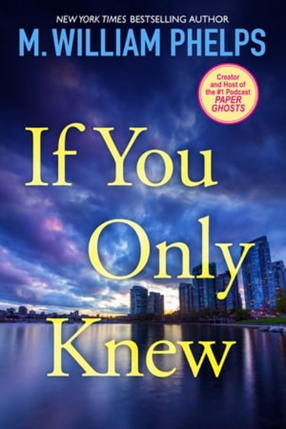 If You Only Knew, M. William Phelps - Ebook - 9780786037254