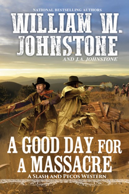 Good Day for a Massacre, William W. Johnstone ; J.A. Johnstone - Paperback - 9780786043781