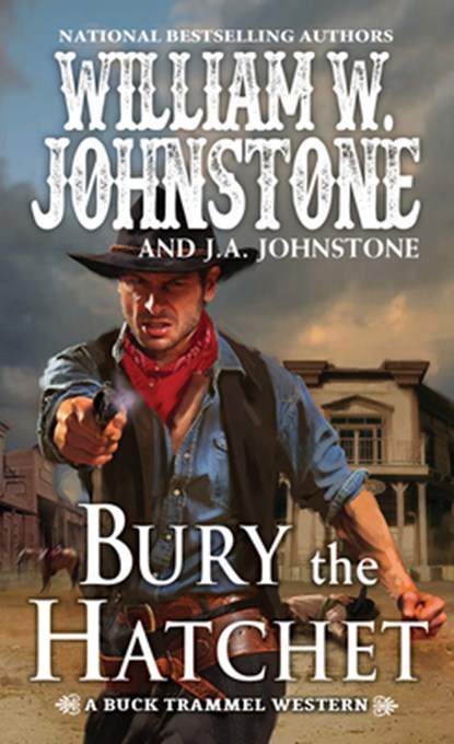 Bury the Hatchet, William W. Johnstone ; J. A. Johnstone - Paperback - 9780786045877