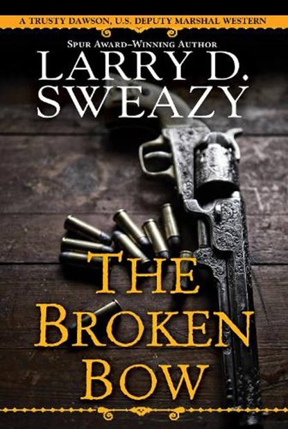 The Broken Bow, Larry D. Sweazy - Paperback - 9780786046799