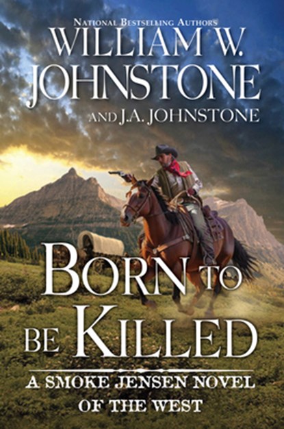 Born to Be Killed, William W. Johnstone ; J.A. Johnstone - Paperback - 9780786051731