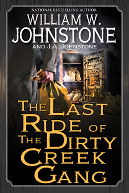 The Last Ride of the Dirty Creek Gang, William W. Johnstone ; J.A. Johnstone - Paperback - 9780786052240