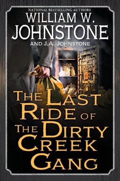 The Last Ride of the Dirty Creek Gang, William W. Johnstone ; J.A. Johnstone - Paperback - 9780786052240
