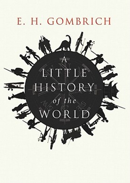 A Little History of the World, E. H. Gombrich - AVM - 9780786172863