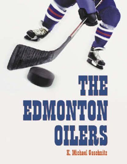 Gaschnitz, K: The Edmonton Oilers, GASCHNITZ,  K. Michael - Paperback - 9780786412525