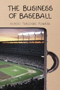 The Business of Baseball | Albert Theodore Powers | 