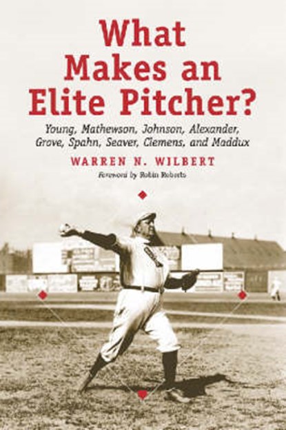 What Makes an Elite Pitcher?, Warren N. Wilbert - Paperback - 9780786414567
