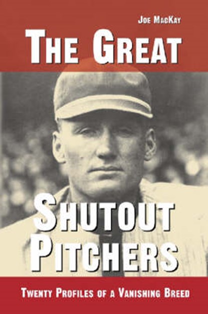 The Great Shutout Pitchers, Joseph MacKay - Paperback - 9780786416769