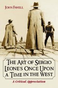 Fawell, J: The Art of Sergio Leone's Once Upon a Time in th | John Fawell | 