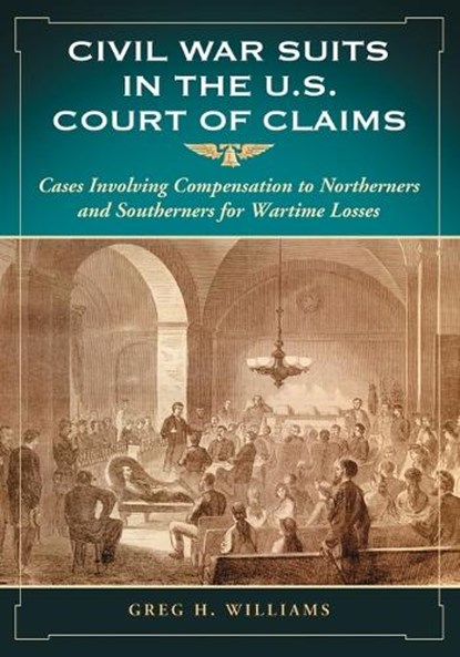 Civil War Suits in the U.S. Court of Claims, Greg H. Williams - Paperback - 9780786424306