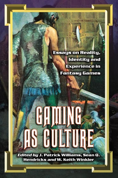Gaming as Culture, J. Patrick Williams ; Sean Q. Hendricks ; W. Keith Winkler - Paperback - 9780786424368