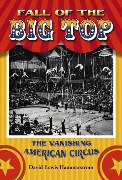 Fall of the Big Top, HAMMARSTROM,  David Lewis - Gebonden - 9780786431694