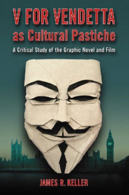 V for Vendetta as Cultural Pastiche, James R. Keller - Paperback - 9780786434671
