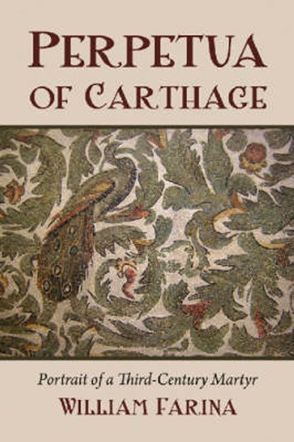 Perpetua of Carthage, FARINA,  William - Paperback - 9780786437139