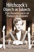 Hitchcock's Objects as Subjects | Marc Raymond Strauss | 