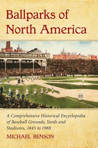 Ballparks of North America, Michael Benson - Paperback - 9780786444212