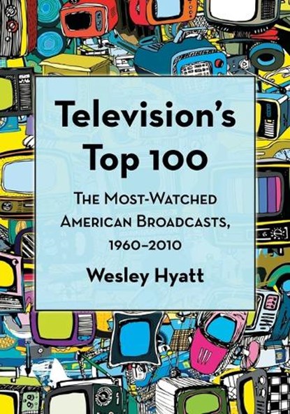 Television's Top 100, Wesley Hyatt - Paperback - 9780786448913