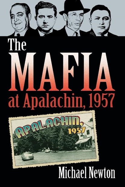The Mafia at Apalachin, 1957, Michael Newton - Paperback - 9780786466405
