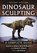 Dinosaur Sculpting, Allen A. Debus ; Bob Morales ; Diane E. Debus - Paperback - 9780786472055