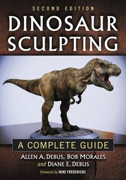Dinosaur Sculpting, Allen A. Debus ; Bob Morales ; Diane E. Debus - Paperback - 9780786472055