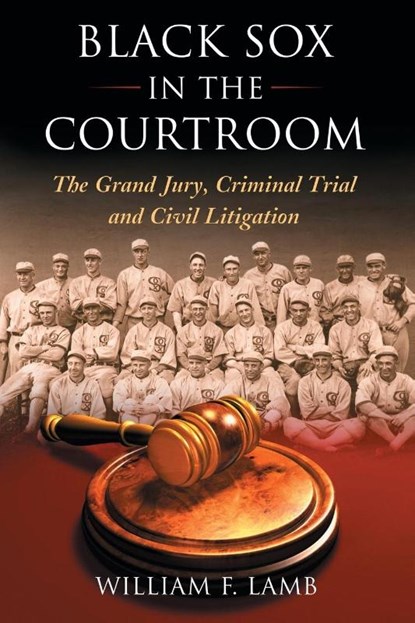 Black Sox in the Courtroom, William F. Lamb - Paperback - 9780786472680
