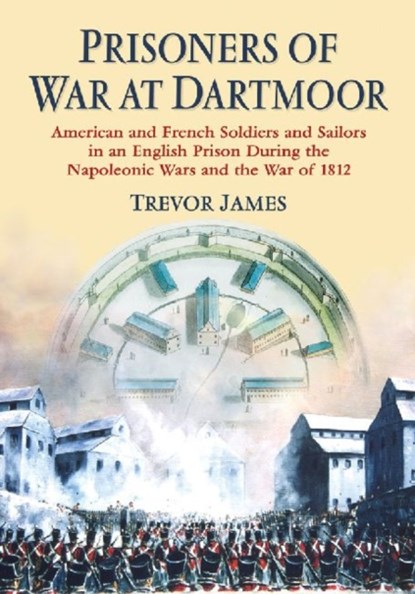 Prisoners of War at Dartmoor, Trevor James - Paperback - 9780786474073