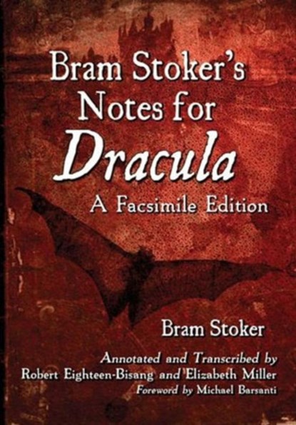 Bram Stoker's Notes for Dracula, Bram Stoker ; Robert Eighteen-Bisang ; Elizabeth Miller - Paperback - 9780786477302