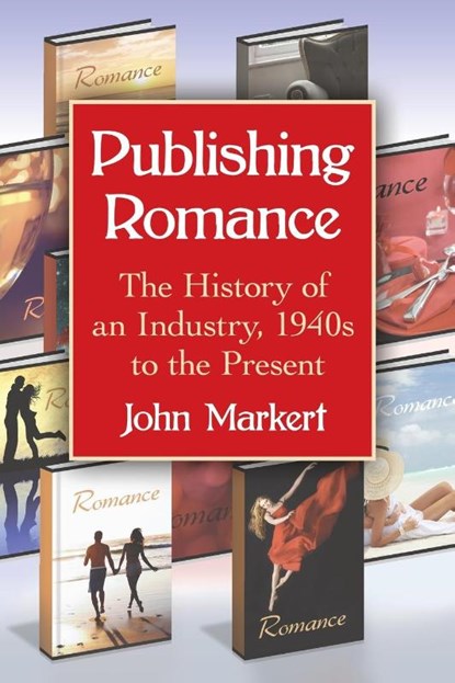 Publishing Romance, John Markert - Paperback - 9780786494903