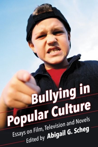 Bullying in Popular Culture, Abigail G. Scheg - Paperback - 9780786496297